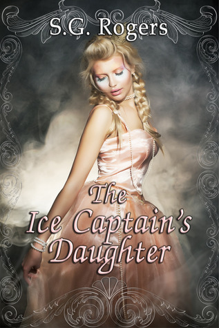 The Ice Captain's Daughter (2013) by S.G. Rogers