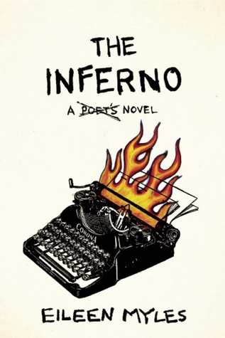 The Inferno: A Poet's Novel (2009) by Eileen Myles