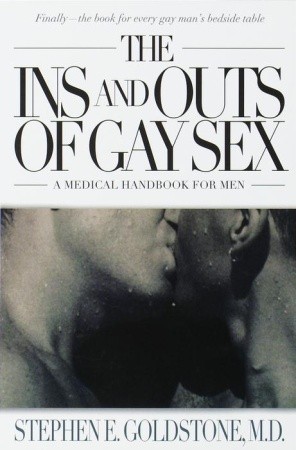 The Ins and Outs of Gay Sex (1999) by Stephen E. Goldstone