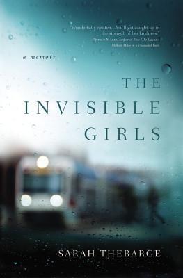 The Invisible Girls: A Memoir (2013) by Sarah Thebarge