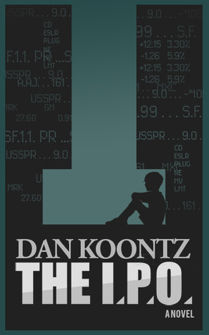 The I.P.O. (2013) by Dan Koontz