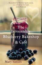 The Irresistible Blueberry Bakeshop and Cafe (2013) by Mary Simses