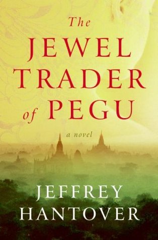 The Jewel Trader of Pegu (2008) by Jeffrey Hantover