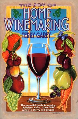 The Joy of Home Wine Making (1996) by Terry A. Garey