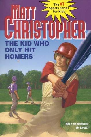 The Kid Who Only Hit Homers (1986) by Matt Christopher