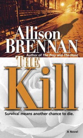 The Kill (2006) by Allison Brennan