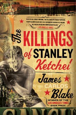 The Killings of Stanley Ketchel: A Novel (2006) by James Carlos Blake