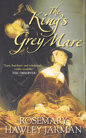 The King's Grey Mare (2008) by Rosemary Hawley Jarman