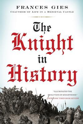 The Knight in History (2011) by Frances Gies