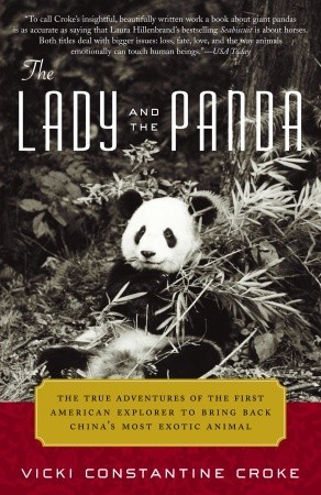 The Lady and the Panda: The True Adventures of the First American Explorer to Bring Back China's Most Exotic Animal (2006) by Vicki Constantine Croke