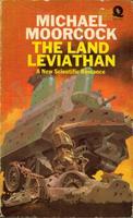 The Land Leviathan: A New Scientific Romance (1974) by Michael Moorcock
