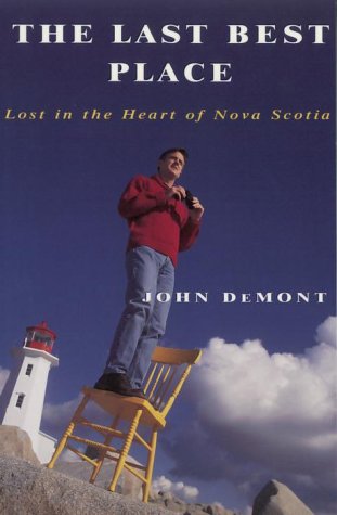 The Last Best Place: Lost in the Heart of Nova Scotia (1998) by John Demont