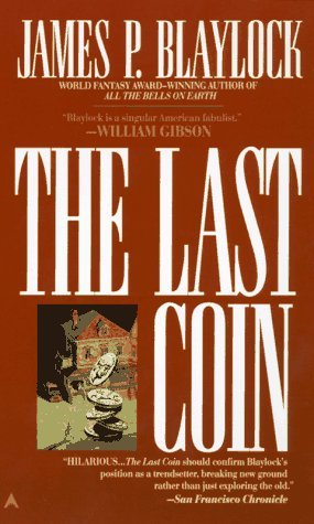The Last Coin (1996) by James P. Blaylock