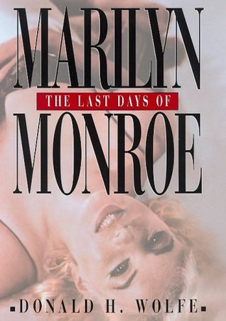 The Last Days of Marilyn Monroe (1998) by Donald H. Wolfe