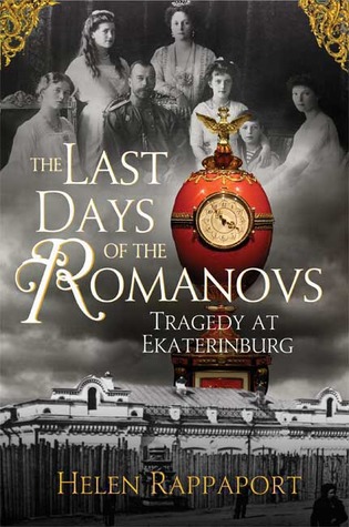 The Last Days of the Romanovs: Tragedy at Ekaterinburg (2009) by Helen Rappaport