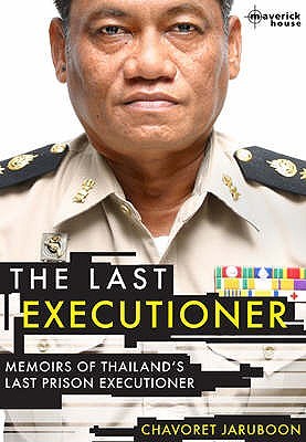 The Last Executioner: Memoirs of Thailand's Last Prison Executioner (2006) by Chavoret Jaruboon