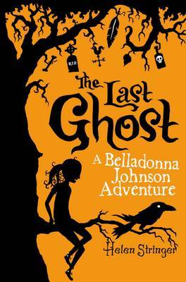 The Last Ghost: A Belladonna Johnson Adventure (2000) by Helen Stringer