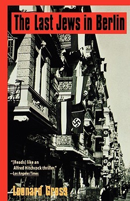 The Last Jews in Berlin (1999) by Leonard Gross