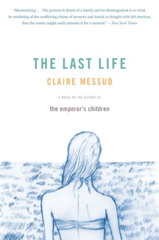 The Last Life (2000) by Claire Messud