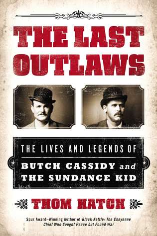 The Last Outlaws: The Lives and Legends of Butch Cassidy and the Sundance Kid (2013) by Thom Hatch