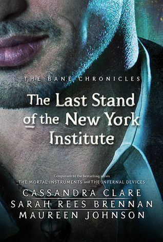 The Last Stand of the New York Institute (2013) by Cassandra Clare