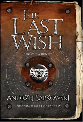 The Last Wish (2007) by Andrzej Sapkowski