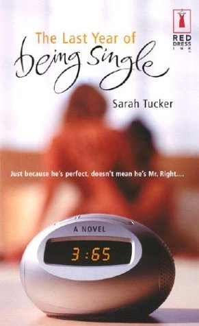 The Last Year of Being Single (Red Dress Ink Novels) (2003) by Sarah Tucker