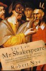 The Late Mr. Shakespeare (2001) by Robert Nye