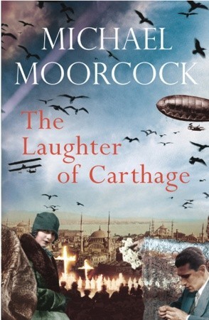 The Laughter of Carthage: Pyat Quartet (2006) by Michael Moorcock