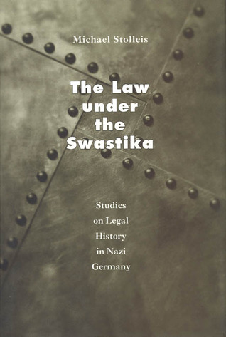 The Law under the Swastika: Studies on Legal History in Nazi Germany (1998) by Thomas Dunlap