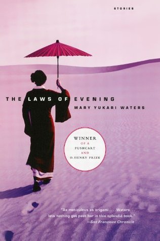 The Laws of Evening: Stories (2004) by Mary Yukari Waters