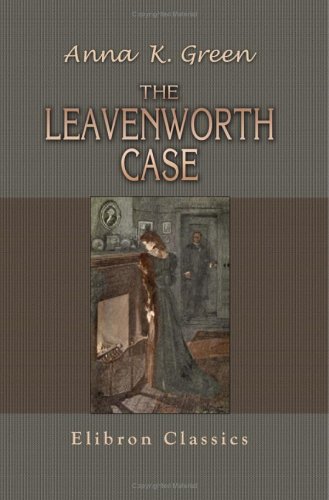 The Leavenworth Case (2005) by Anna Katharine Green