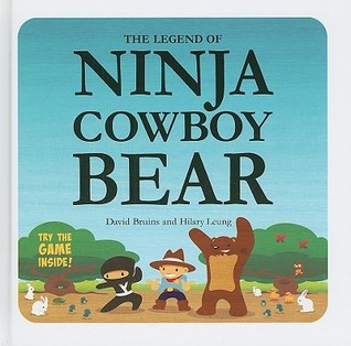 The Legend of Ninja Cowboy Bear (2009) by David Bruins