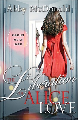The Liberation of Alice Love (2011) by Abby McDonald