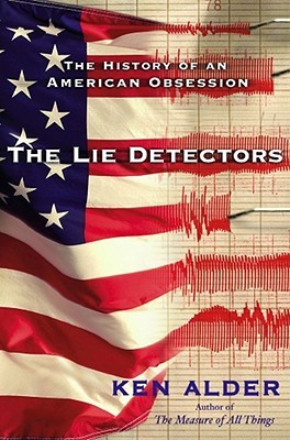 The Lie Detectors: The History of an American Obsession (2007) by Ken Alder