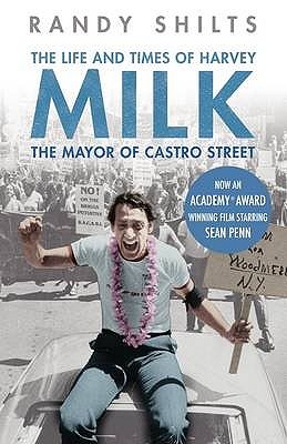 The Life and Times of Harvey Milk: The Mayor of Castro Street (1982) by Randy Shilts