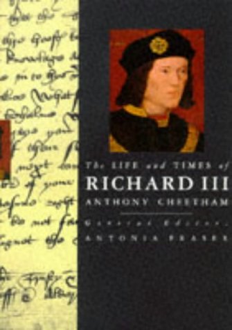 The Life and Times of Richard III (1998) by Anthony Cheetham