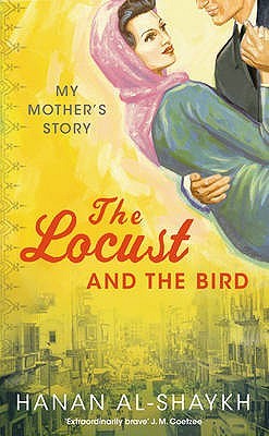 The Locust and the Bird: My Mother's Story (2004) by Hanan Al-Shaykh