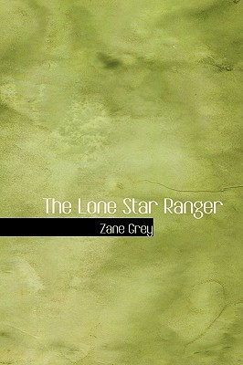 The Lone Star Ranger (2007) by Zane Grey