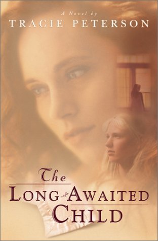 The Long-Awaited Child (2001) by Tracie Peterson