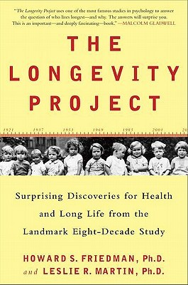 The Longevity Project: Surprising Discoveries for Health and Long Life from the Landmark Eight-Decade Study (2011) by Howard S. Friedman