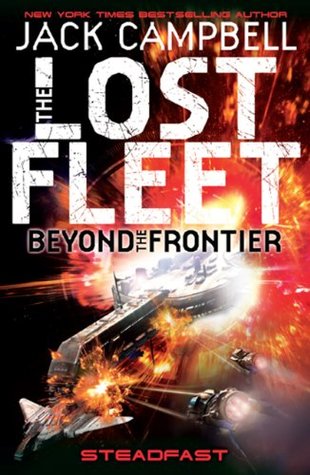The Lost Fleet Beyond the Frontier Steadfast (2014) by Jack Campbell