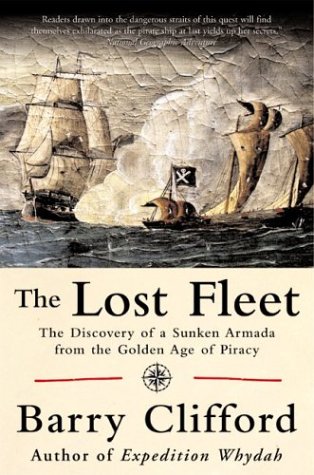 The Lost Fleet: The Discovery of a Sunken Armada from the Golden Age of Piracy (2003) by Barry Clifford