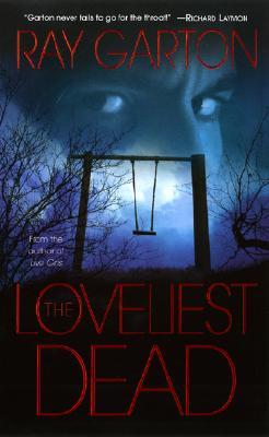 The Loveliest Dead (2006) by Ray Garton