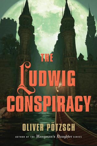 The Ludwig Conspiracy (2013) by Oliver Pötzsch
