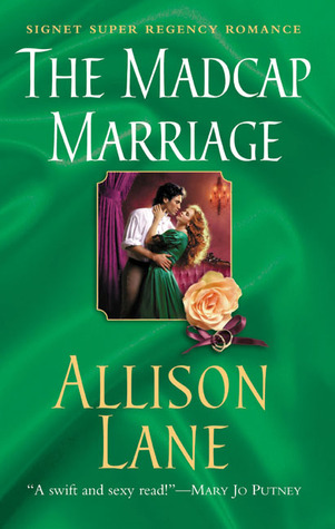 The Madcap Marriage (2004) by Allison Lane