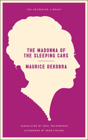 The Madonna of the Sleeping Cars (2012) by Maurice Dekobra