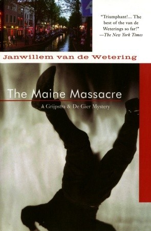 The Maine Massacre (2003) by Janwillem van de Wetering