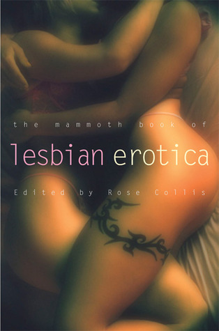 The Mammoth Book of Lesbian Erotica (2007) by Rose Collis