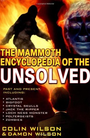 The Mammoth Encyclopedia of the Unsolved (2000) by Colin Wilson